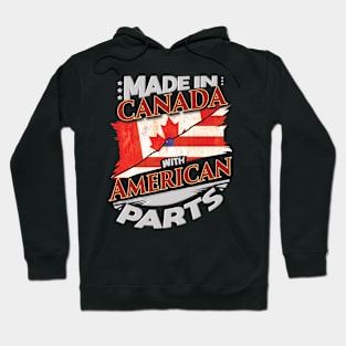 Made In Canada With Canadan Parts - Gift for Canadan From USA Hoodie